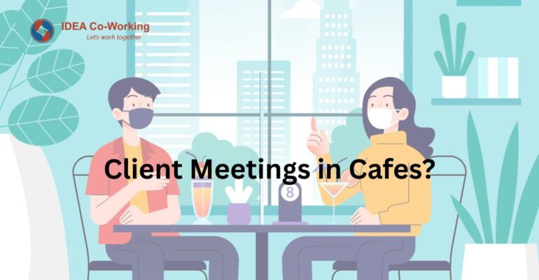 Client Meetings in Cafes?