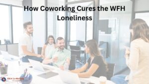 Coworking environment helping professionals overcome WFH Loneliness through collaboration and team interaction